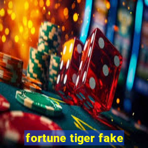 fortune tiger fake